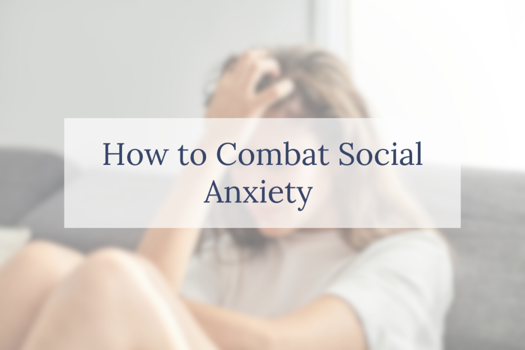 How to Combat Social Anxiety 